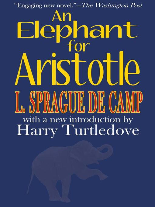 Title details for An Elephant for Aristotle by L. Sprague de Camp - Available